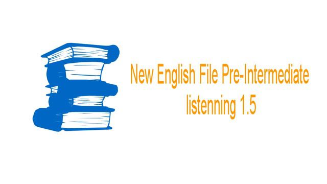 New English File Pre-Intermediate listenings 1.5
