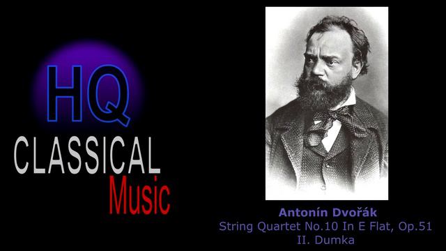 DVORAK - String Quartet No.10 In E Flat, Op.51 - II. Dumka - HQ Classical Music
