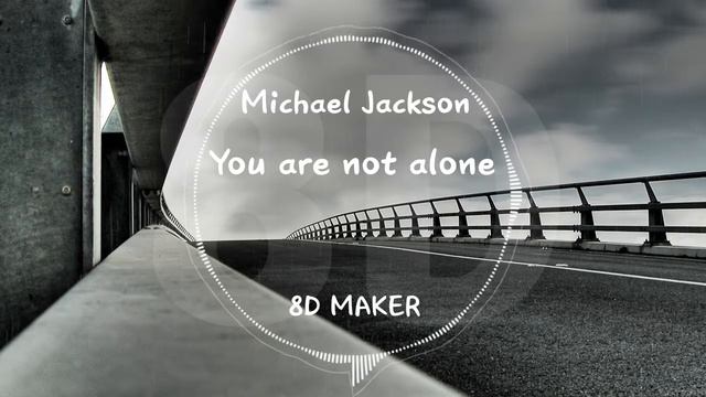 Michael Jackson - You are not alone [8D TUNES / USE HEADPHONES] 🎧