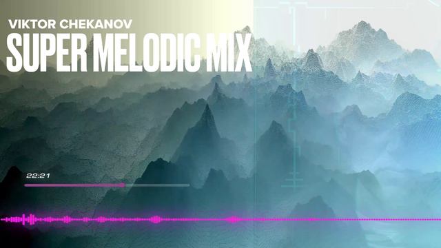 SuperMelodic MIX • Techno & Progressive house(K3KHA • Tom Sommerson • Skonoks • Arni etc.)