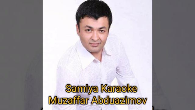 Muzaffar Abduazimov - Samiya Karaoke