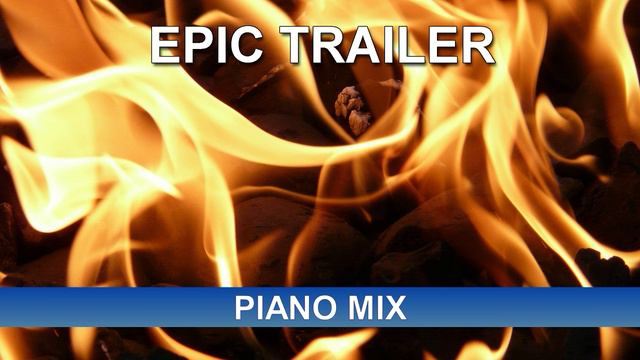 Epic Trailer (Piano Mix)
