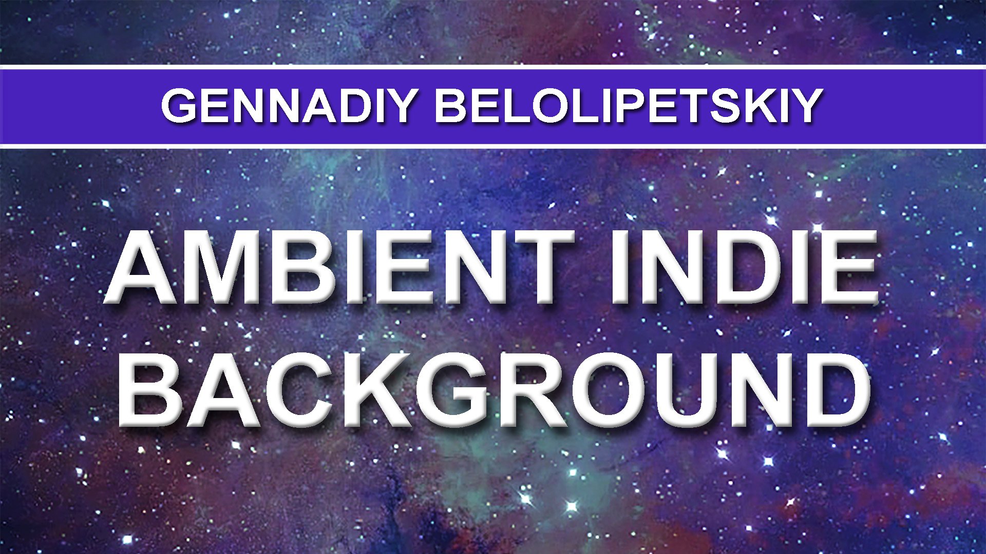 Gennadiy Belolipetskiy - Ambient Indie Background (Ambient music)