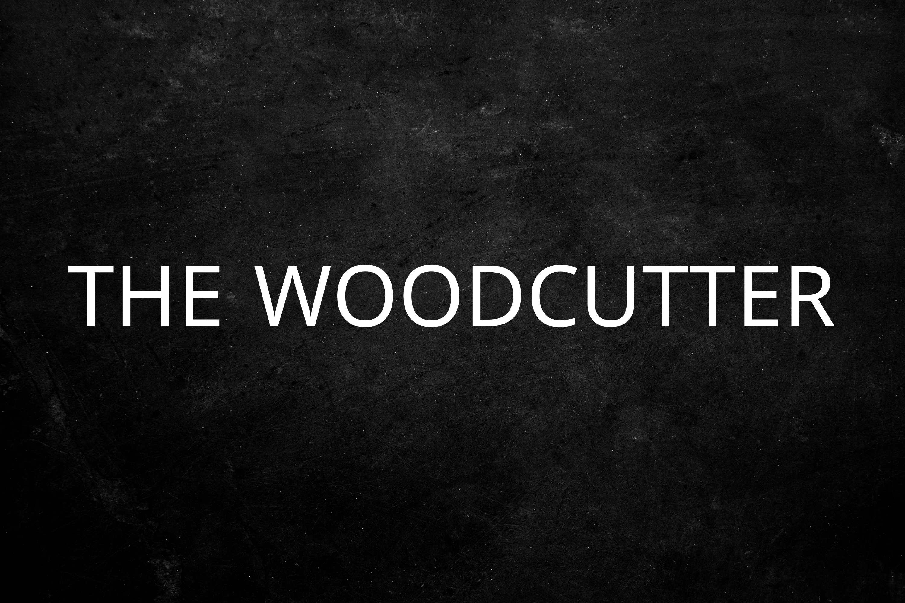 THE WOODCUTTER
