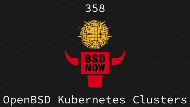 BSD Now   Episode 358   OpenBSD Kubernetes Clusters