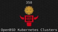 BSD Now Episode 358 OpenBSD Kubernetes Clusters
