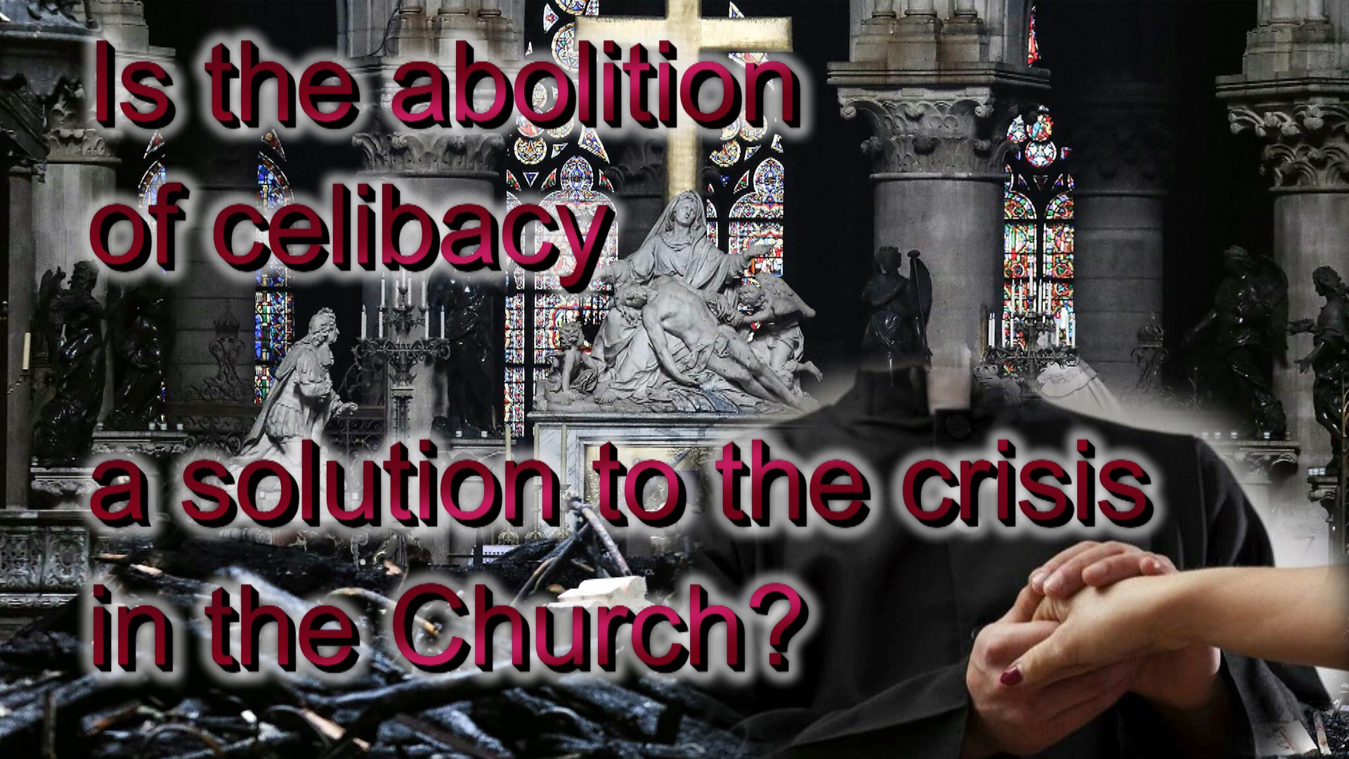 Is the abolition of celibacy a solution to the crisis in the Church?