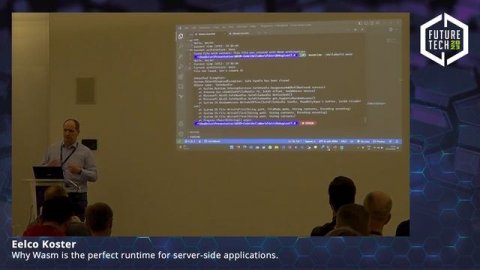 Future Tech 2023: Eelco Koster - Why Wasm is the perfect runtime for server-side applications.