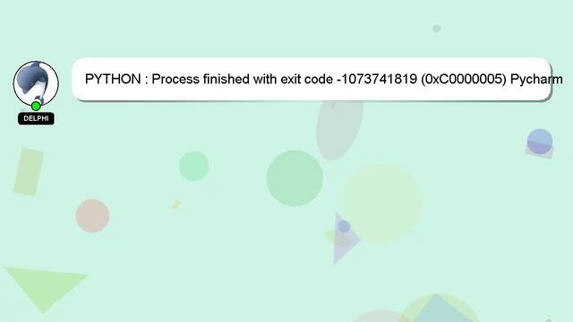 PYTHON : Process finished with exit code -1073741819 0xC0000005 Pycharm