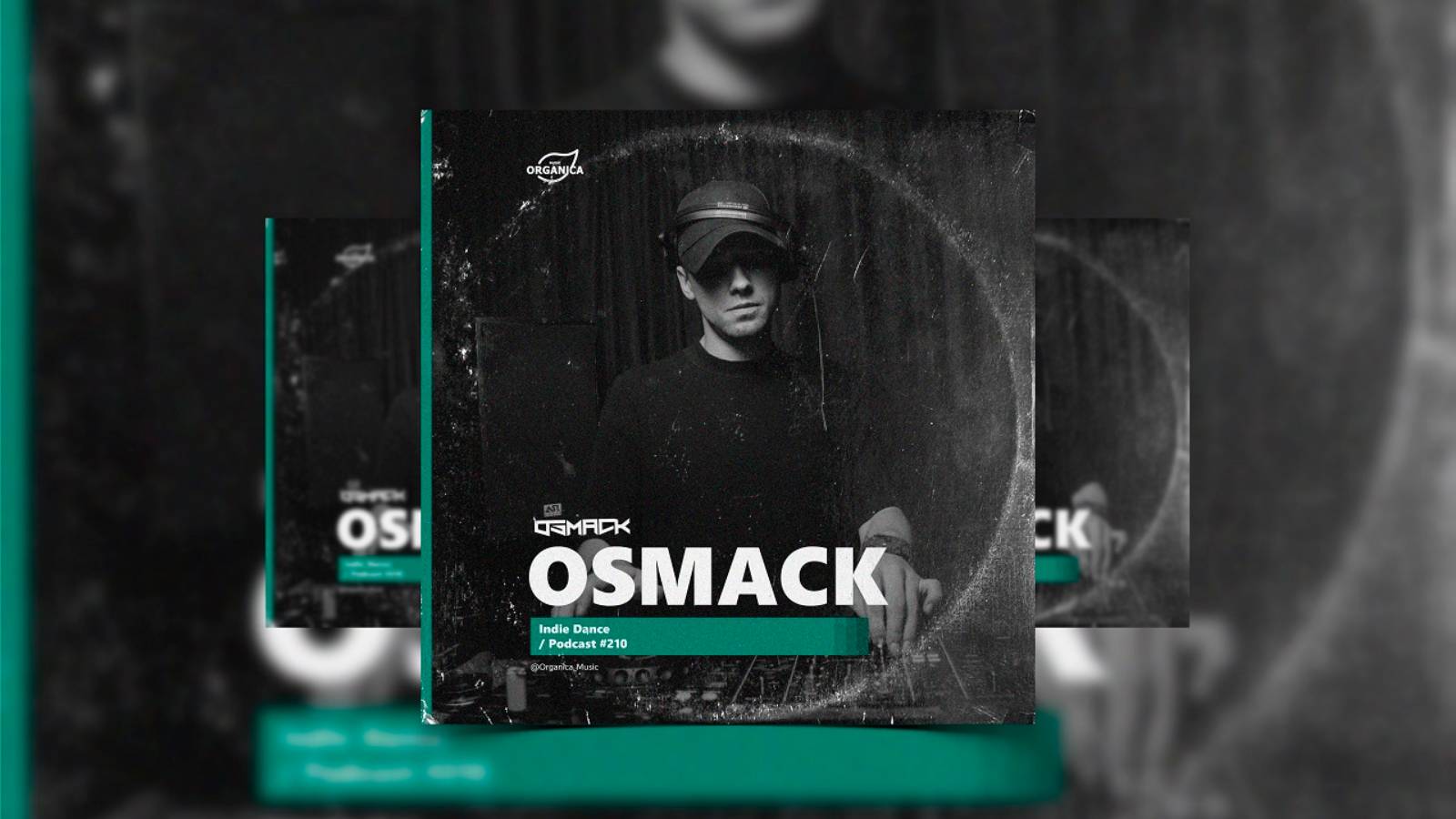 Organicа Music - by Osmack @Organica_Music / Indie Dance Podcast #210