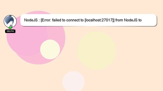 NodeJS : [Error: failed to connect to [localhost:27017]] from NodeJS to mongodb
