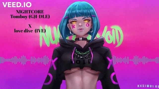 NIGHTCORE Tomboy GI-DLE X love dive IVE