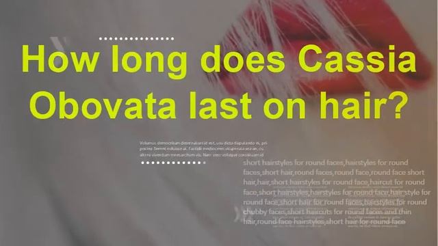 Does Cassia lighten hair?  How long does Cassia Obovata last on hair?