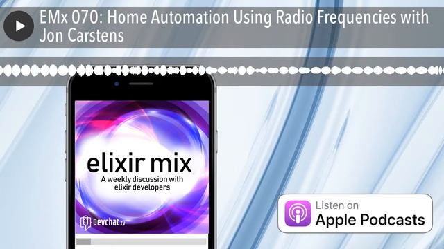 EMx 070: Home Automation Using Radio Frequencies with Jon Carstens