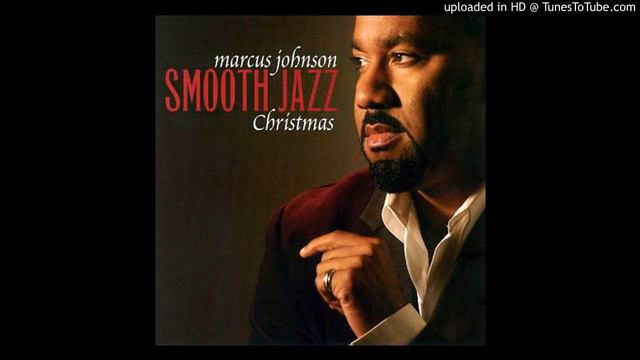 Smooth Jazz Christmas Instrumental Music- Marcus Johnson-This Christmas