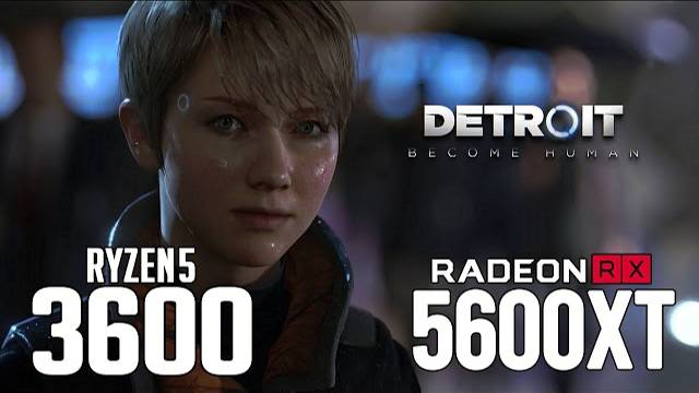 Detroit Become Human on Ryzen 5 3600 + RX 5600 XT 1080p, 1440p benchmarks!