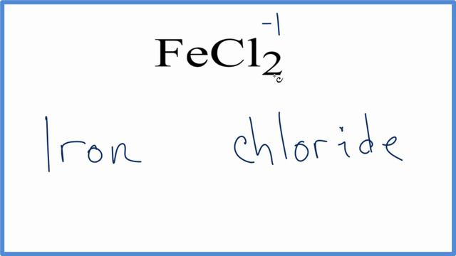 How to Write the Name for FeCl2    - Iron (II) Chloride