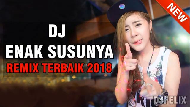 DJ ENAK SUSUNYA MAMA 2018 REMIX TERBARU