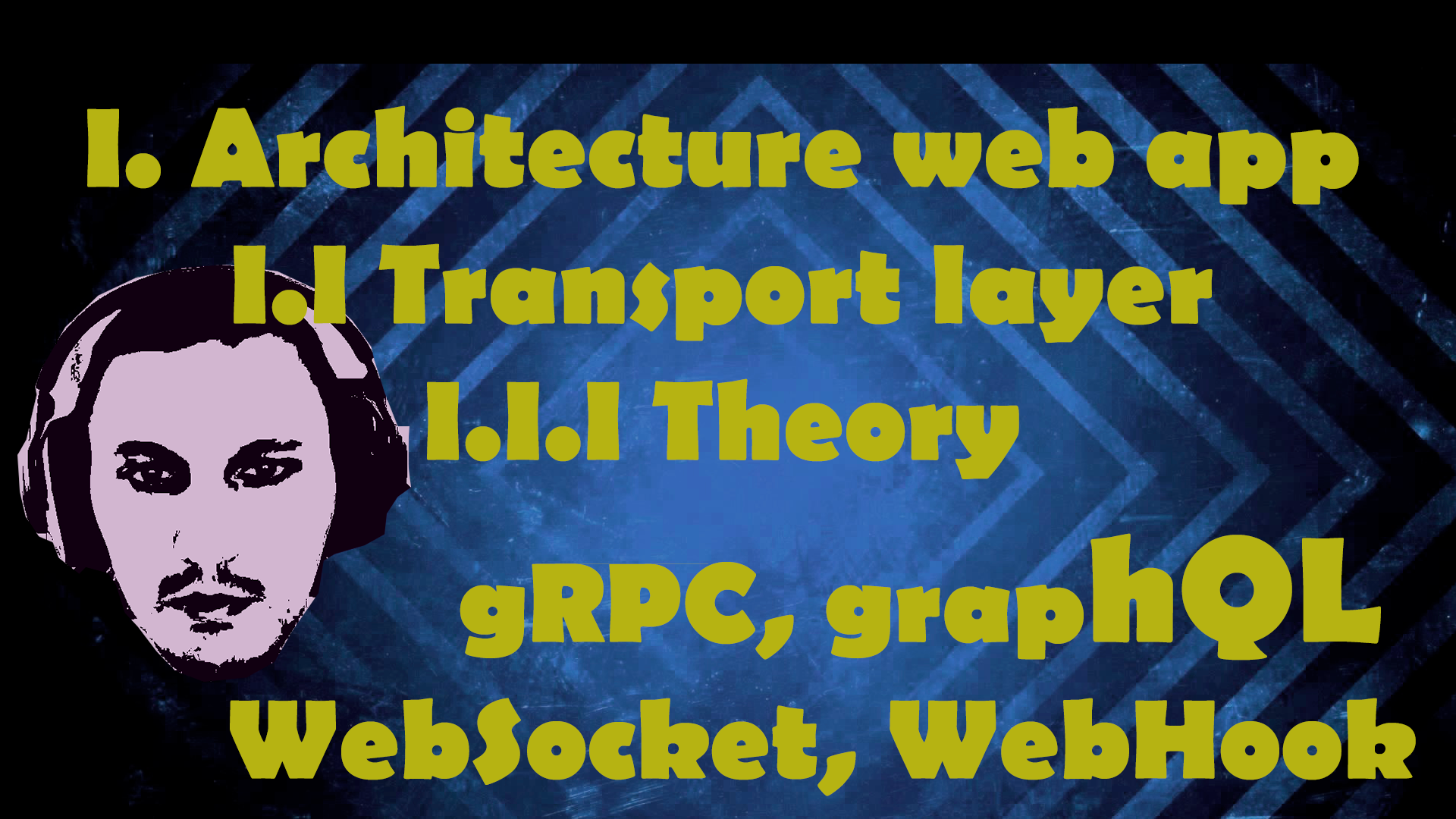 I. Architecture web app I.I Transport layer I.I.I Theory - WebSocket, WebHook, gRPC, graphQL