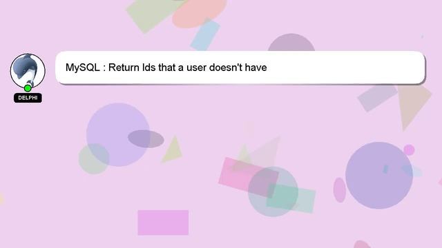 MySQL : Return Ids that a user doesnt have
