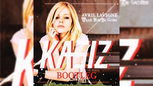 Avril Lavigne - When You Are Gone (KAEIZ Hardstyle Bootleg)