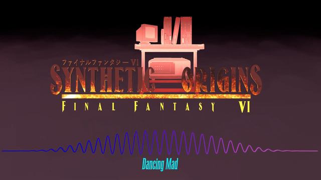 Synthetic Origins: Final Fantasy VI - Disc 3 Track 14 - Dancing Mad