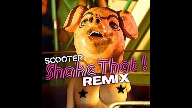 SCOOTER - Shake That! (Remix) (Web Release)