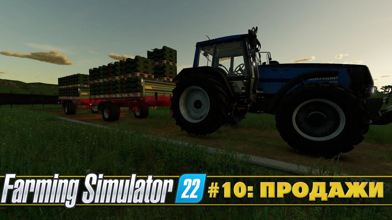 ПРОХОЖДЕНИЕ FARMING SIMULATOR 22 #10 - ЗАРАБОТАЛИ БАБЛА