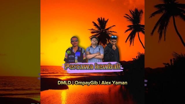 Percuma kembali || Lagu Reggae Terbaru || DMLD_Ompay Gib NW gank_Alex Yaman