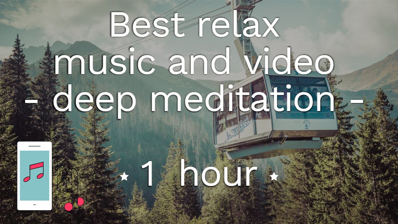 Best Relax Music And Video / Deep Meditation 1 HOUR