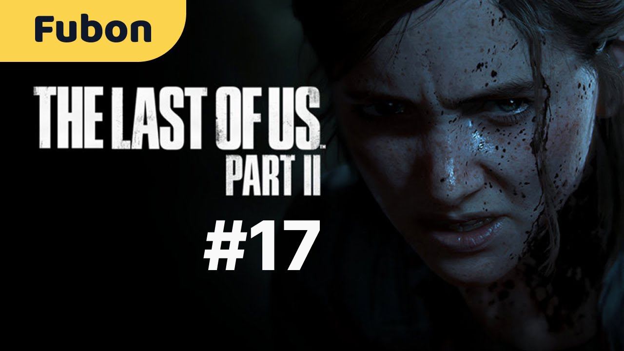 #17 - The Last of Us: Part II (Одни из нас: Часть 2) [PS5 / 4K / 60FPS / HDR]