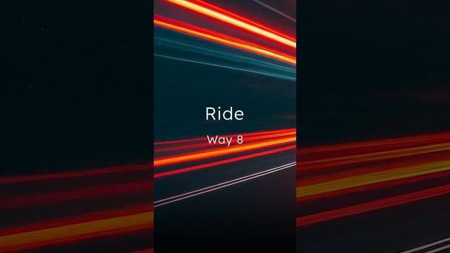 Way 8 — Ride