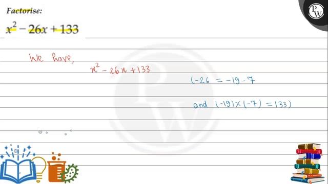 Factorise:

    x^2-26 x+133