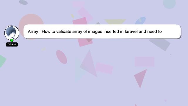 Array : How to validate array of images inserted in laravel and need to insert the enum value based