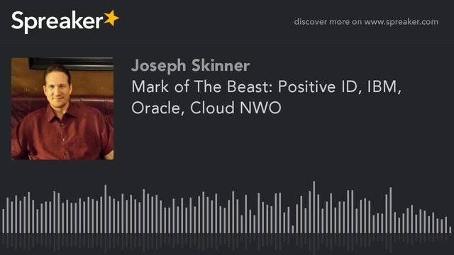 Mark of The Beast: Positive ID IBM Oracle The Cloud NWO