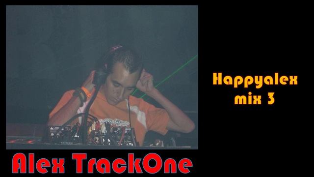 Alex TrackOne - Happyalex mix 3