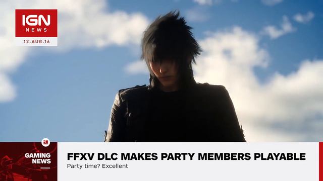 Final Fantasy 15 DLC Packs to Make Each Party Member Playable - IGN News