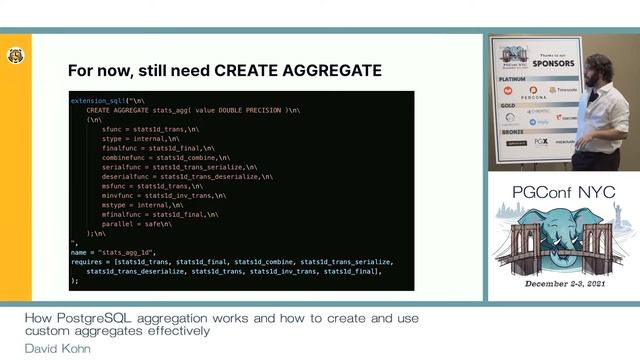 PGConf NYC 2021 - How PostgreSQL aggregates work and how to create and use custom... by David Kohn