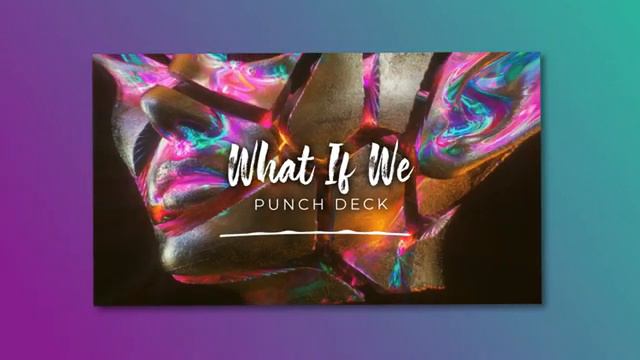 Punch Deck - What If We