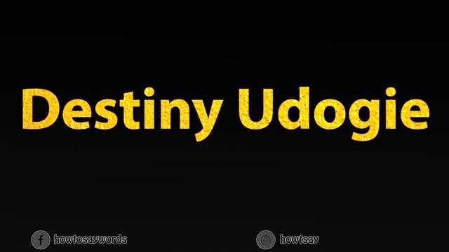 How To Pronounce Destiny Udogie