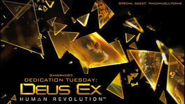 Dedication Tuesday: Deus Ex Special (2/4)