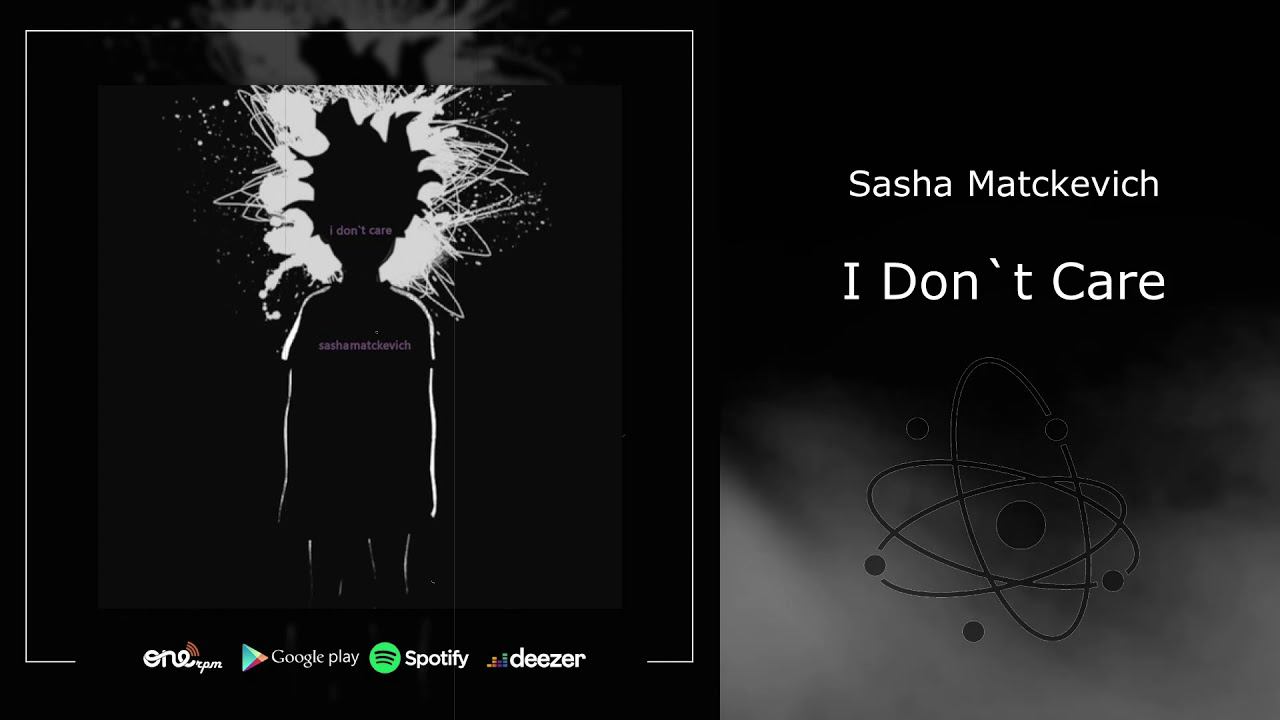 Sasha Matckevich - I Don`t Care