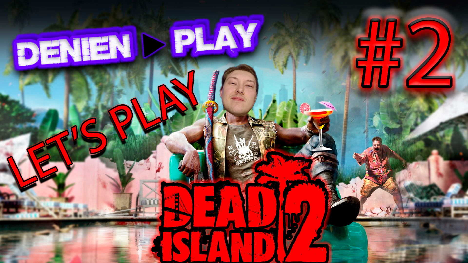 Denien►Play|СТРИМ|Let's Play|Dead Island 2|#2