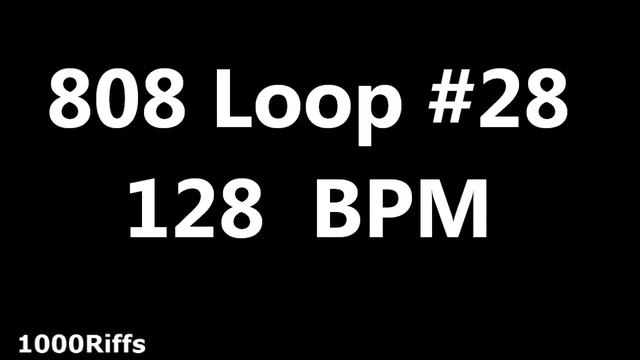 808 Loop Beat  28 : 128 BPM : Beats Per Minute