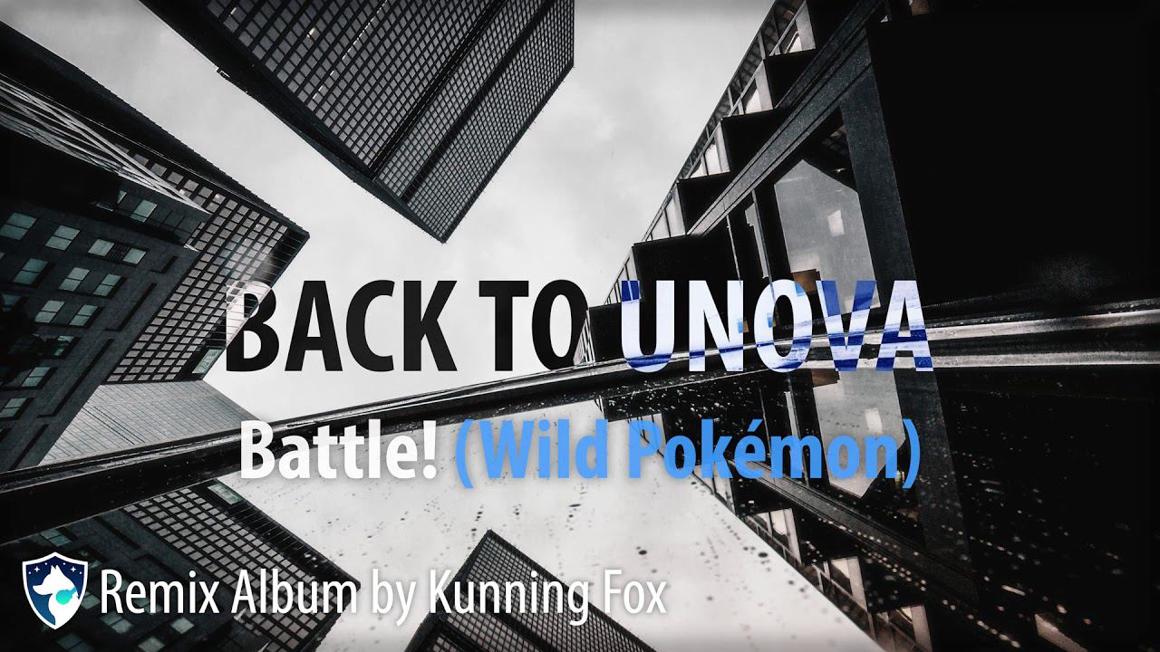 Battle! (Wild Pokémon) (from 'Back to Unova' - Remix Album by Kunning Fox)