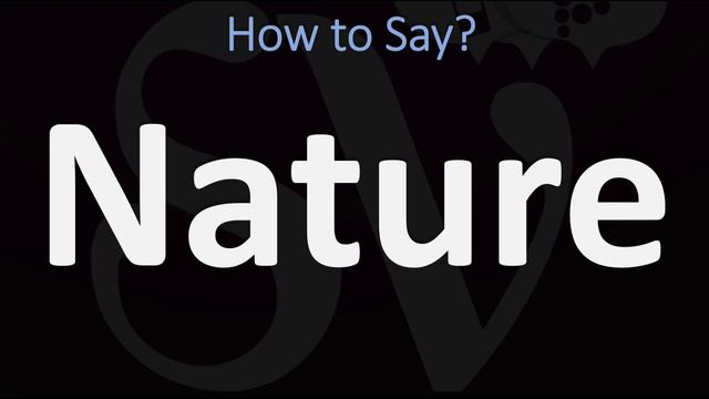How to Pronounce Nature? (CORRECTLY)