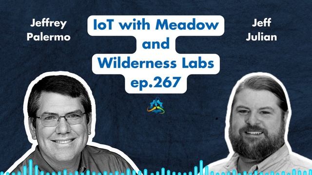 IoT with Meadow and Wilderness Labs with Jeff Julian | The Azure DevOps Podcast, ep.267