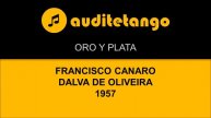 ORO Y PLATA - FRANCISCO CANARO - DALVA DE OLIVEIRA - 1957 - CANDOMBE MILONGA CANTATO