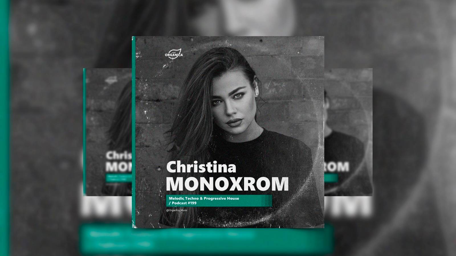 Organicа Music by Christina Monoxrom  / Melodic Techno  Progressive House Podcast #199