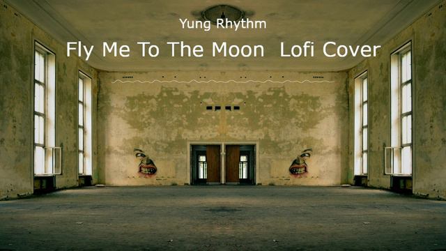 Yung Rhythm - Fly Me To The Moon (Lofi Cover)